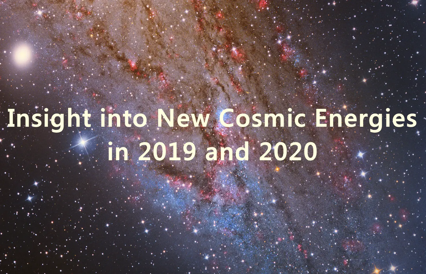 Insight into New Cosmic Energies in 2019 and 2020