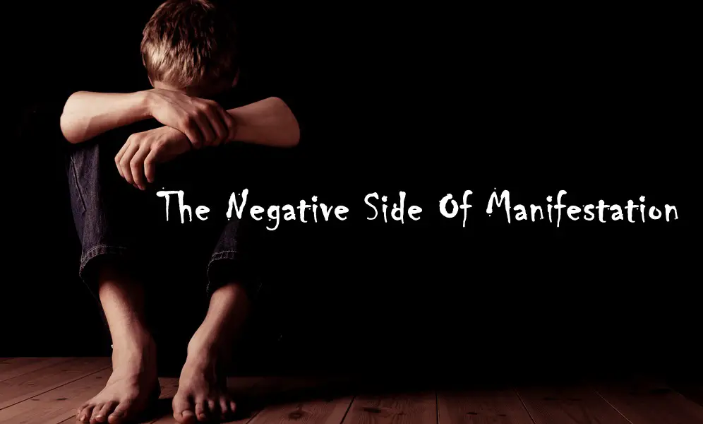 The Negative Side Of Manifestation – Attracting What You Don’t Want In Your Life