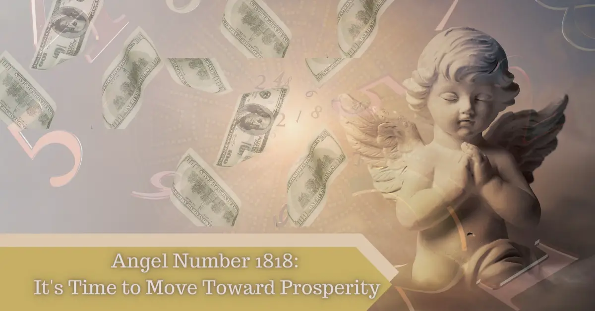 Angel Number 1818: It’s Time to Move Toward Prosperity