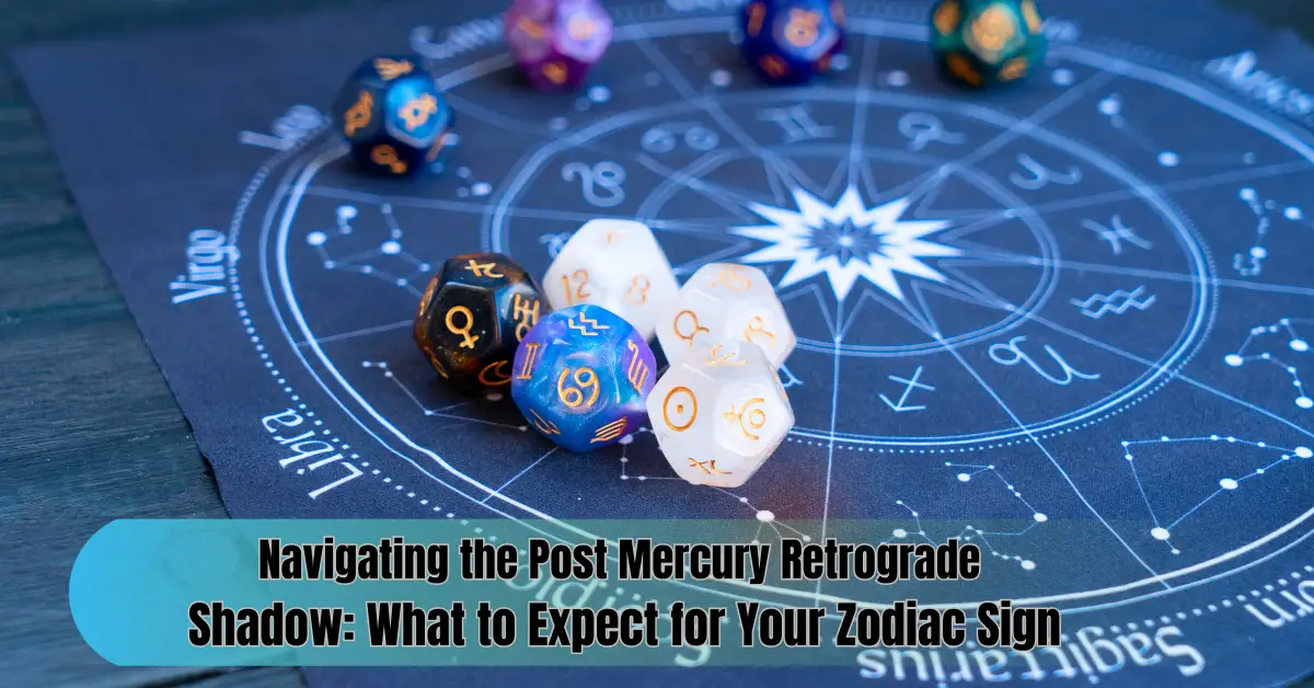 Navigating the Post Mercury Retrograde Shadow: What to Expect for Your Zodiac Sign