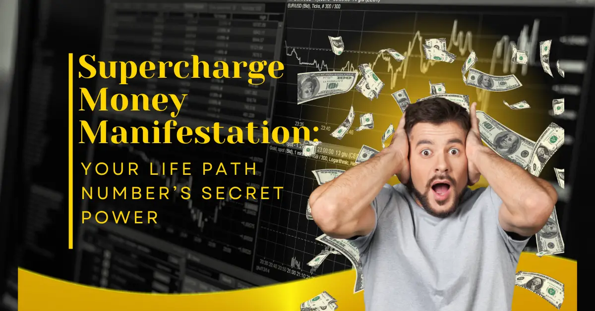 Supercharge Money Manifestation: Your Life Path Number’s Secret Power