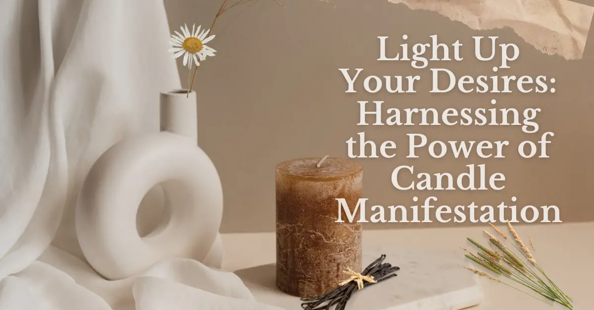 Light Up Your Desires: Harnessing the Power of Candle Manifestation