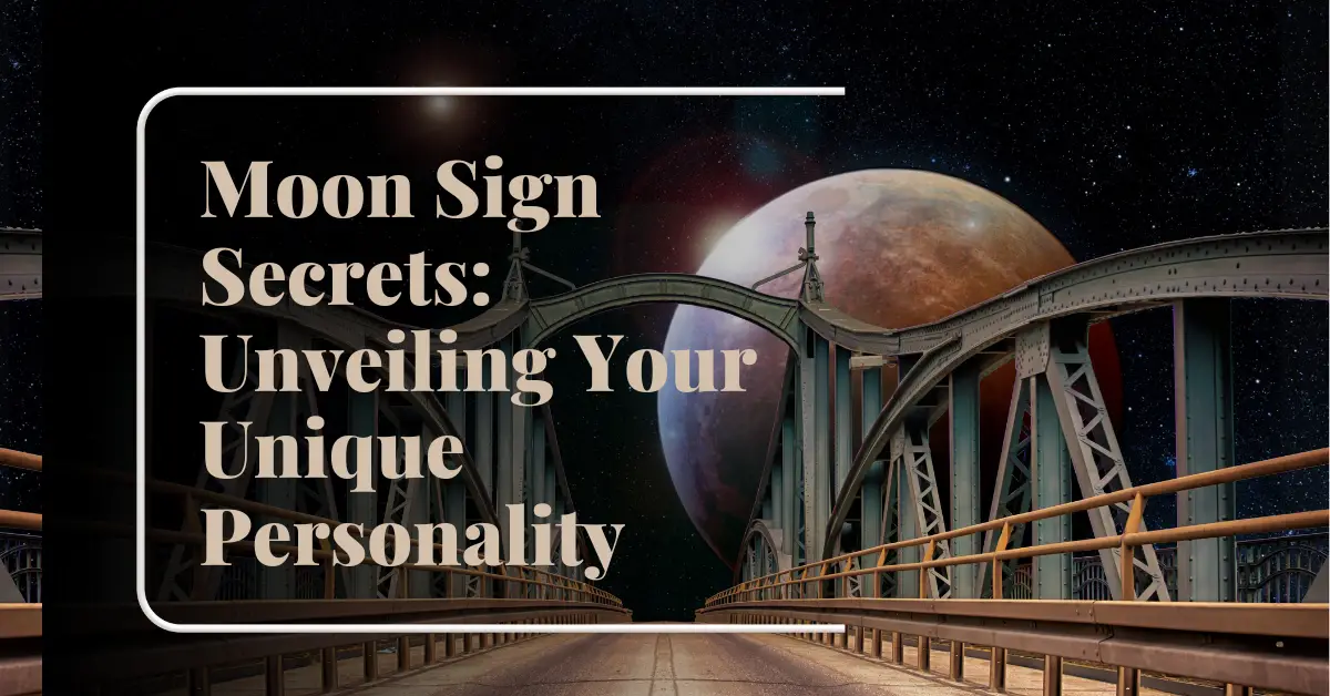 Moon Sign Secrets: Unveiling Your Unique Personality