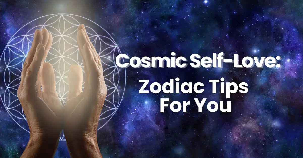 Cosmic Self-Love: Zodiac Tips for You