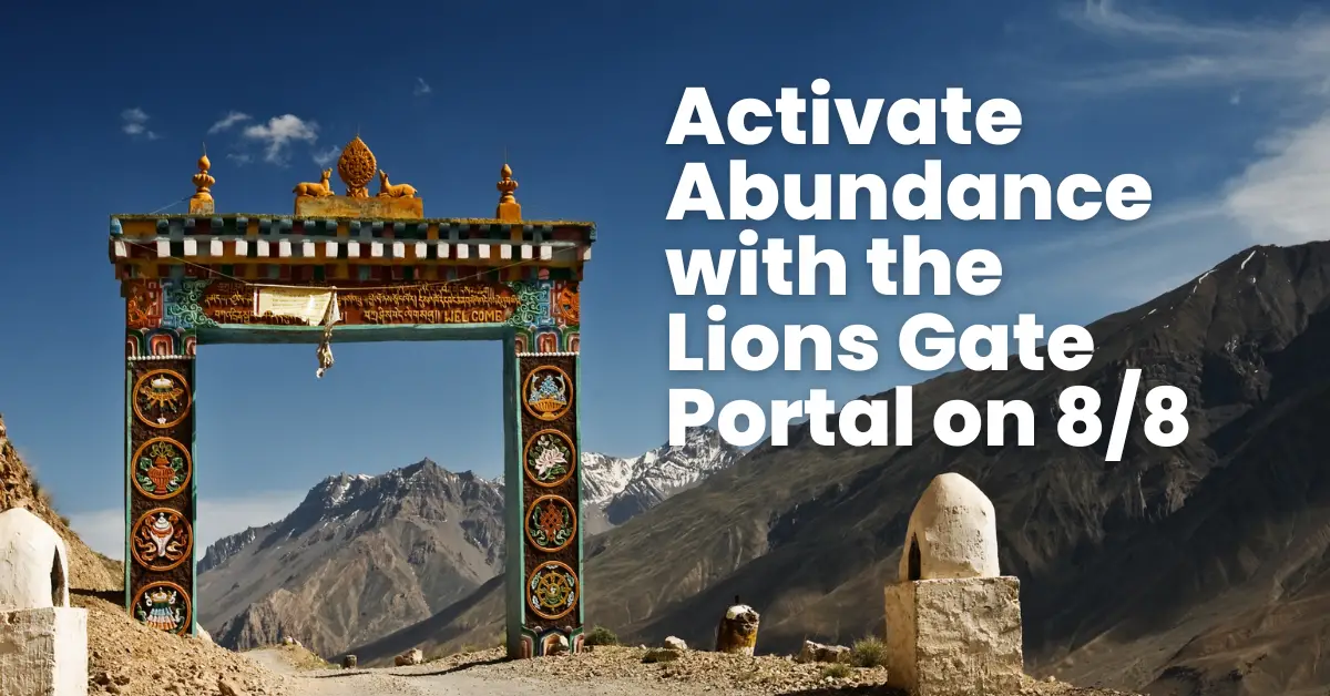 Activate Abundance with the Lions Gate Portal on 8/8