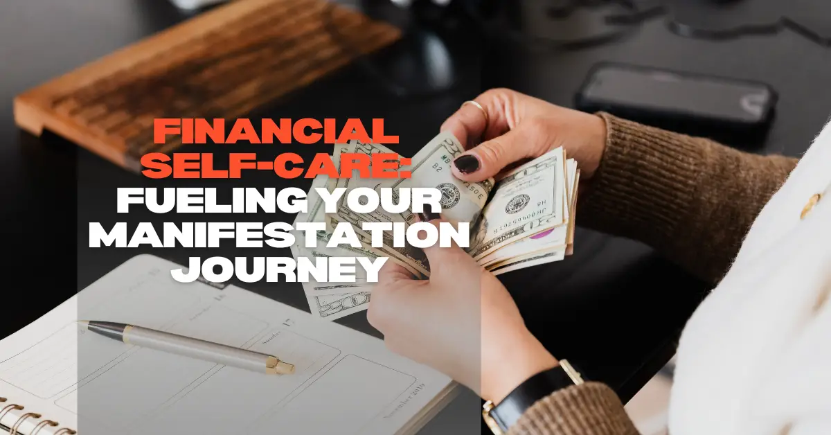 Financial Self-Care: Fueling Your Manifestation Journey