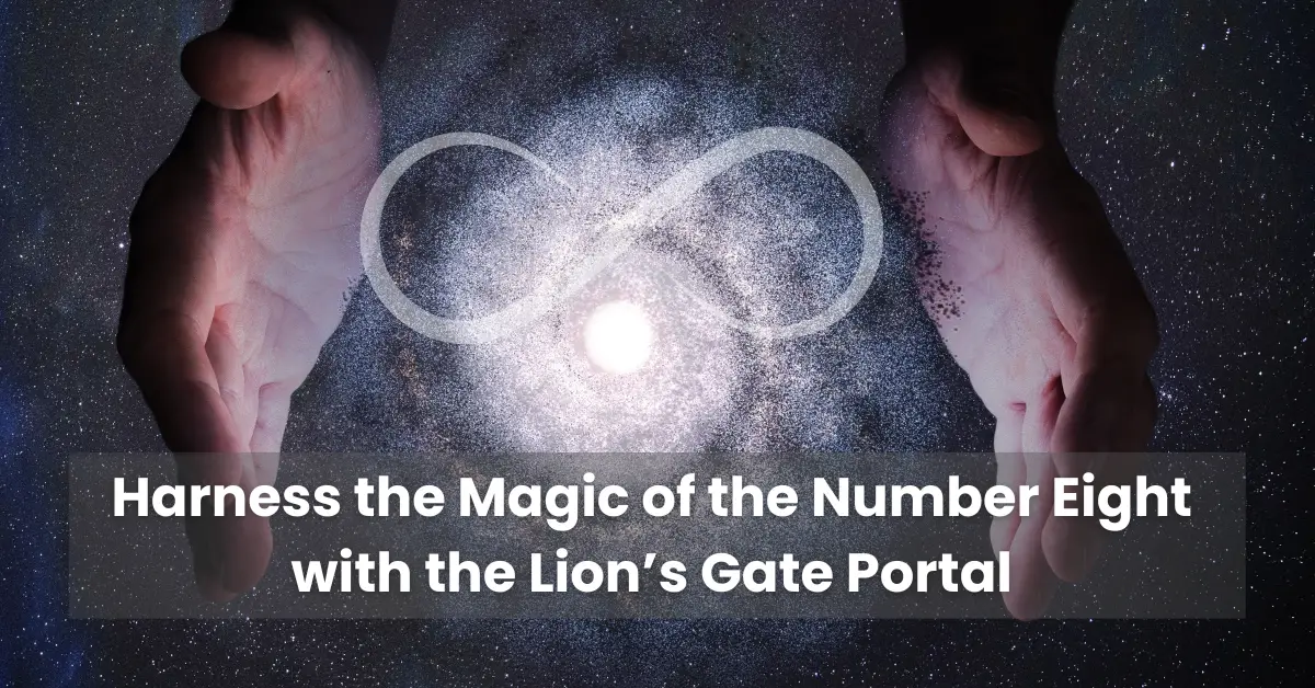 Harness the Magic of the Number Eight with the Lion’s Gate Portal