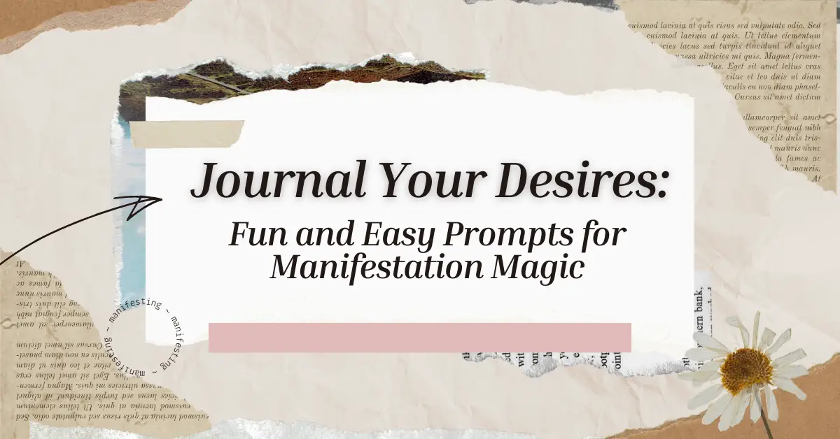 Journal Your Desires: Fun and Easy Prompts for Manifestation Magic