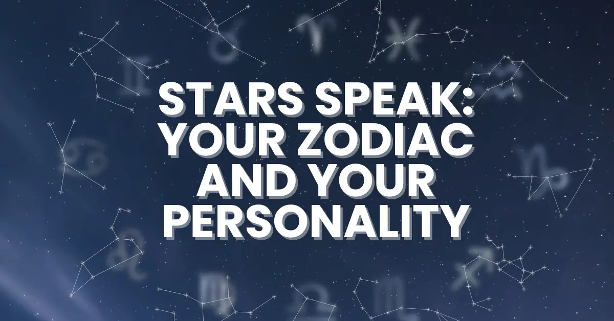 Stars Speak: Your Zodiac and Your Personality