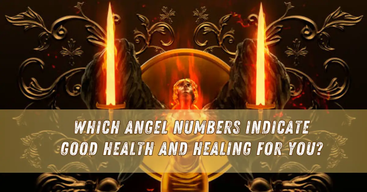 Which Angel Numbers Indicate Good Health and Healing for you?