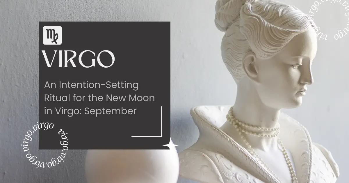 An Intention-Setting Ritual for the New Moon in Virgo: September