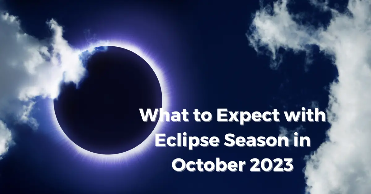 What to Expect with Eclipse Season in October 2023