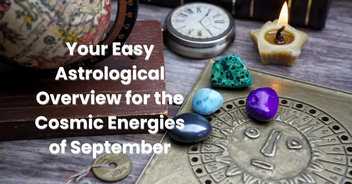 Your Easy Astrological Overview for the Cosmic Energies of September