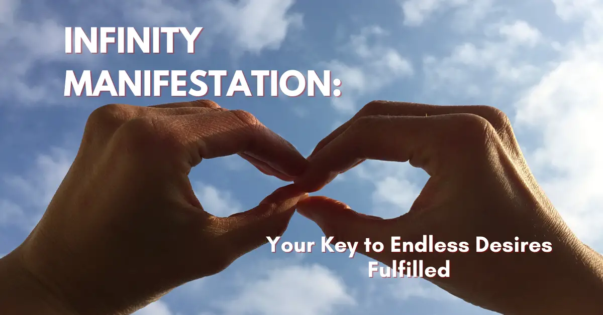 Infinity Manifestation: Your Key to Endless Desires Fulfilled