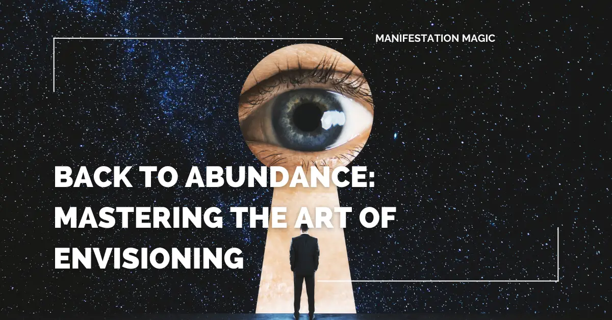 Back to Abundance: Mastering the Art of Envisioning