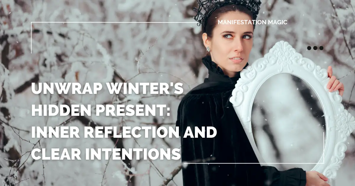 Unwrap Winter’s Hidden Present: Inner Reflection and Clear Intentions