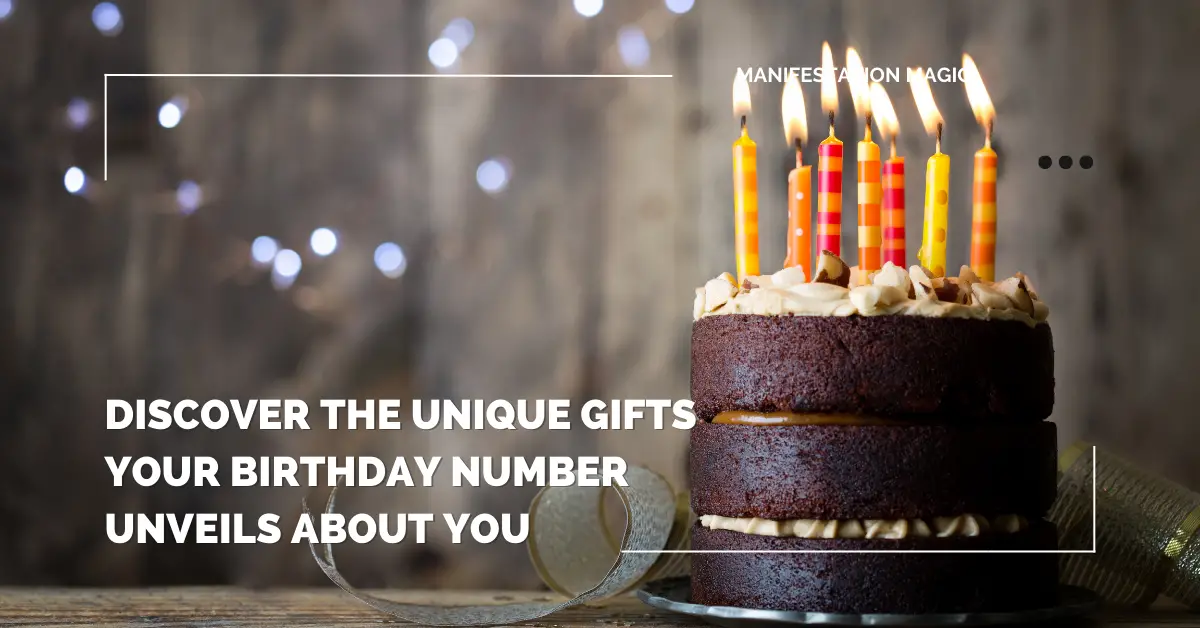 Discover the Unique Gifts Your Birthday Number Unveils About You