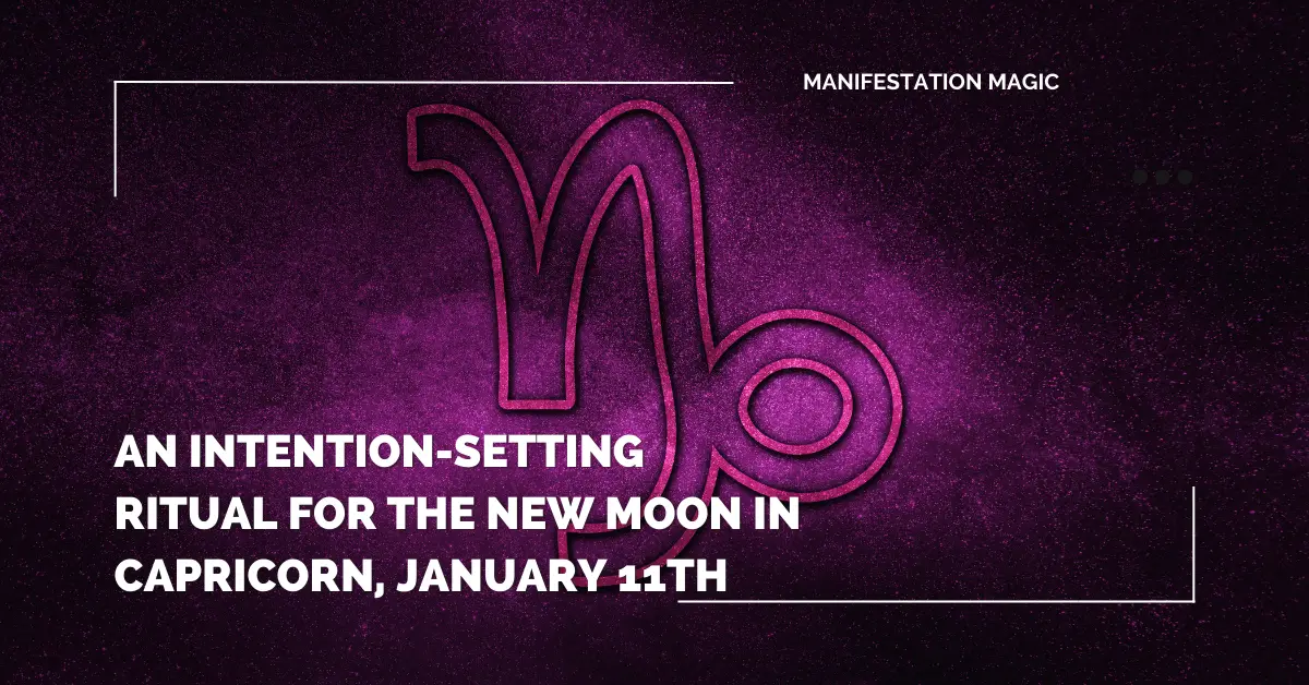 An Intention-Setting Ritual for the New Moon in Capricorn, January 11th 