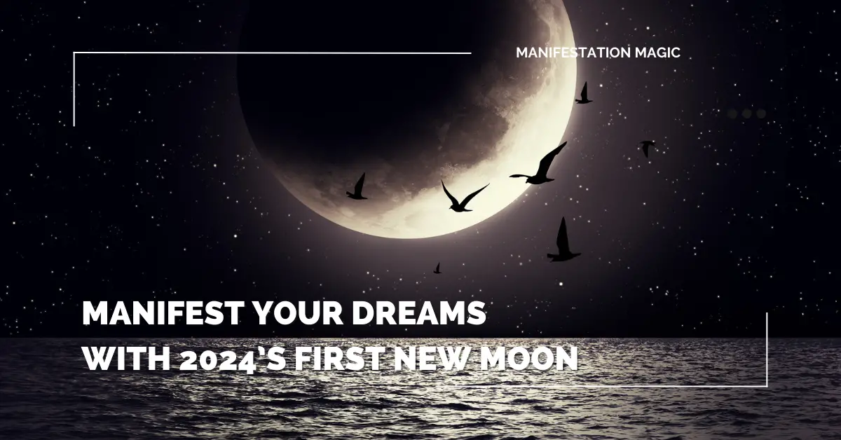 Manifest Your Dreams with 2024’s First New Moon 