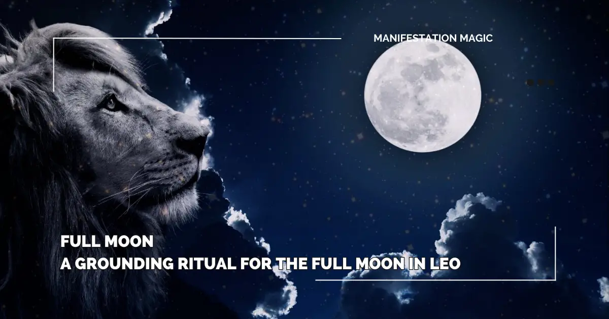 A Grounding Ritual for the Full Moon in Leo – January 25th