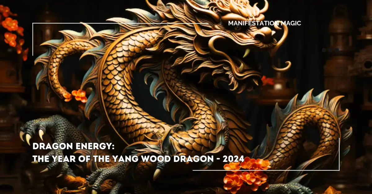 Dragon Energy: The Year of the Yang Wood Dragon – 2024