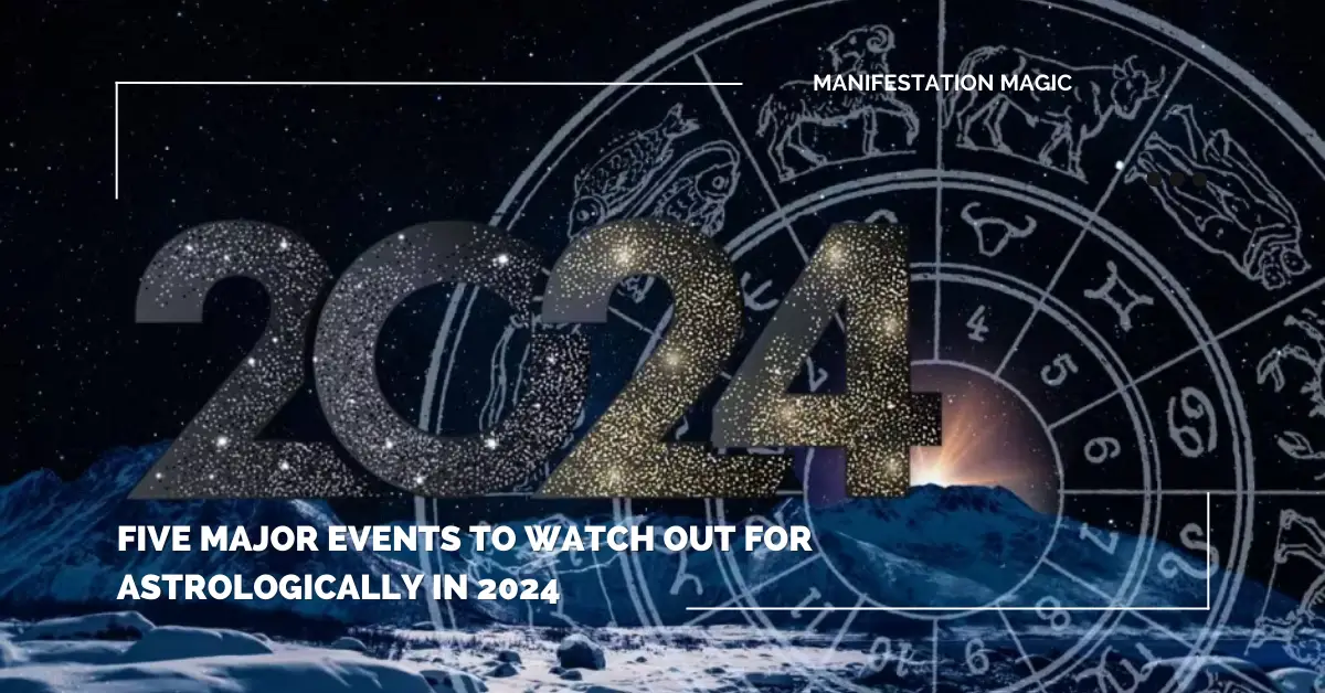 Five Major Events to Watch Out for Astrologically in 2024