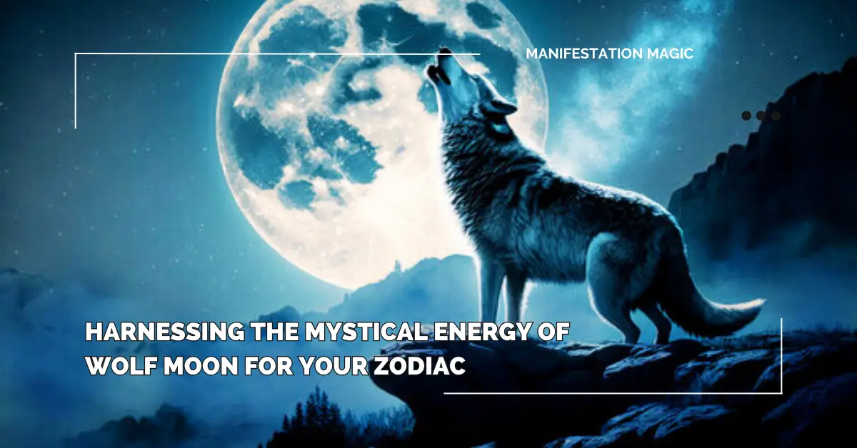 Harnessing the Mystical Energy of Wolf Moon For Your Zodiac