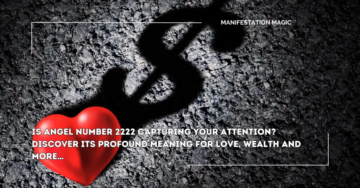 Is Angel Number 2222 Capturing Your Attention? Discover Its Profound Meaning For Love, Wealth And More…