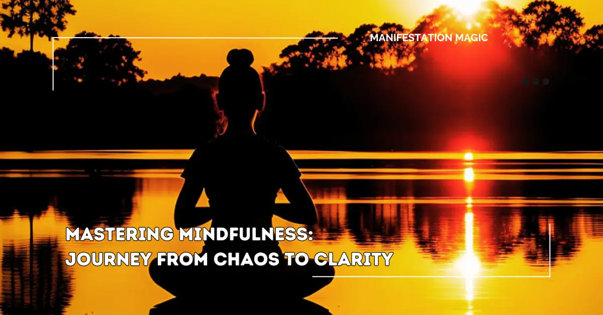 Mastering Mindfulness: Journey from Chaos to Clarity