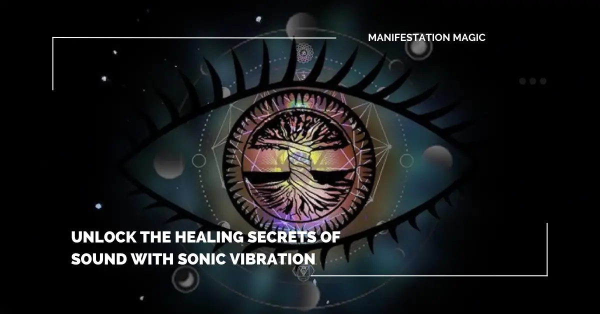 Unlock the Healing Secrets of Sound with Sonic Vibration