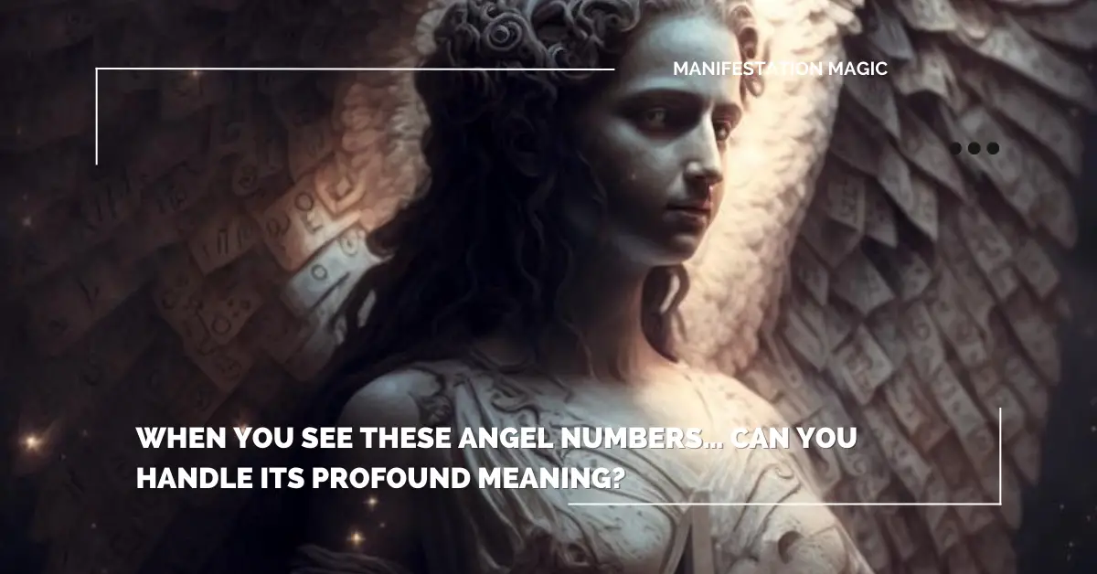 When You See These Angel Numbers… Can You Handle Its Profound Meaning?