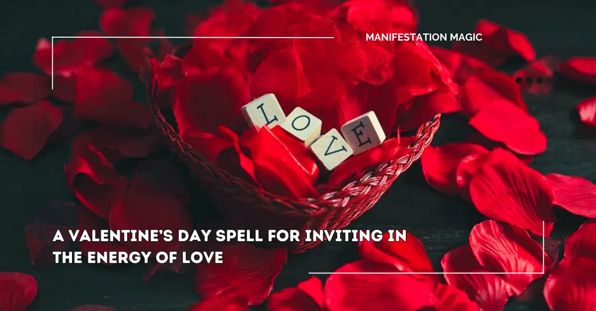 A Valentine’s Day Spell for Inviting in the Energy of Love