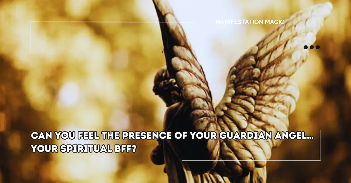 Can You Feel The Presence of Your Guardian Angel… Your Spiritual BFF?