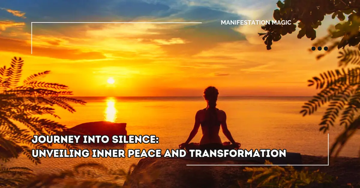 Journey Into Silence: Unveiling Inner Peace and Transformation