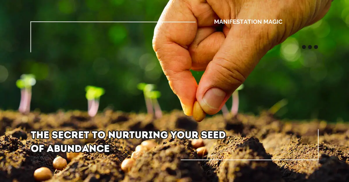 The Secret to Nurturing Your Seed of Abundance