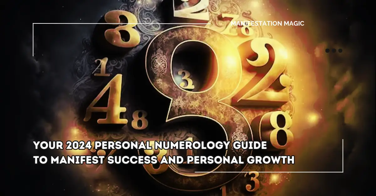 Your 2024 Personal Numerology Guide To Manifest Success And Personal Growth