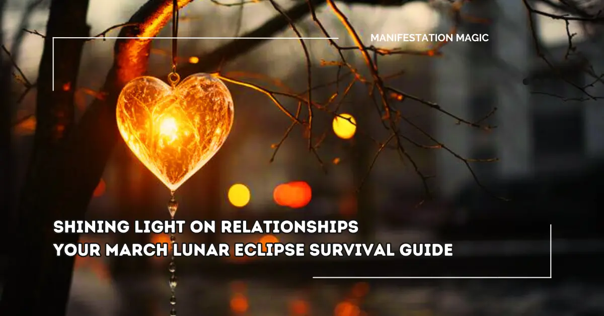 Shining Light on Relationships – Your March Lunar Eclipse Survival Guide