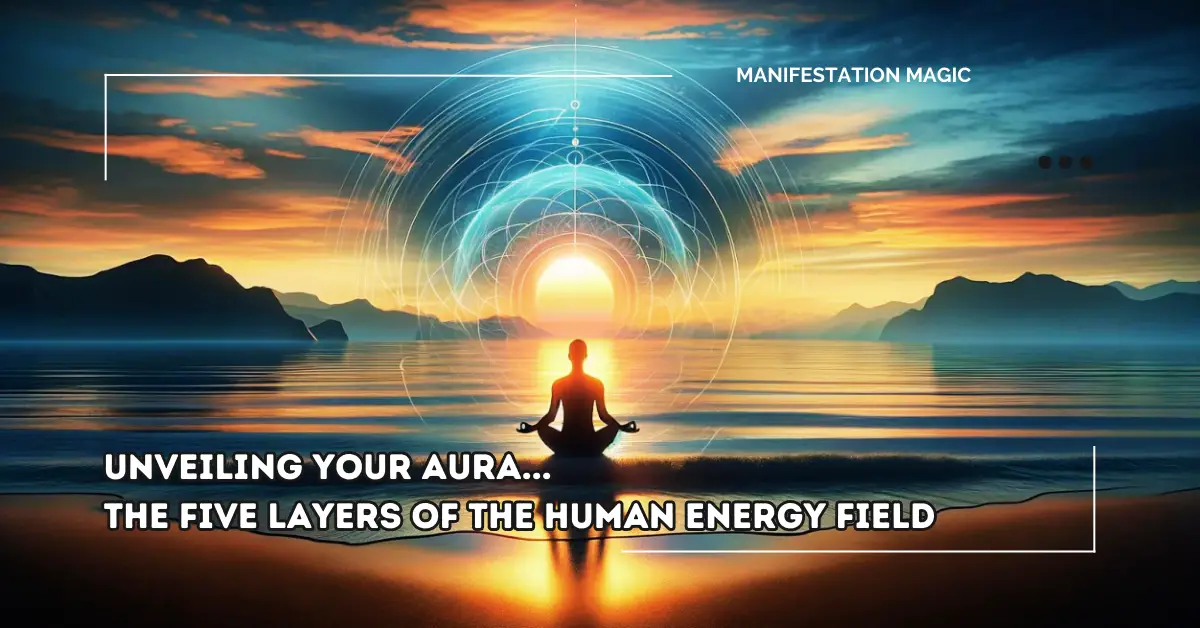 Unveiling Your Aura… The Five Layers of the Human Energy Field