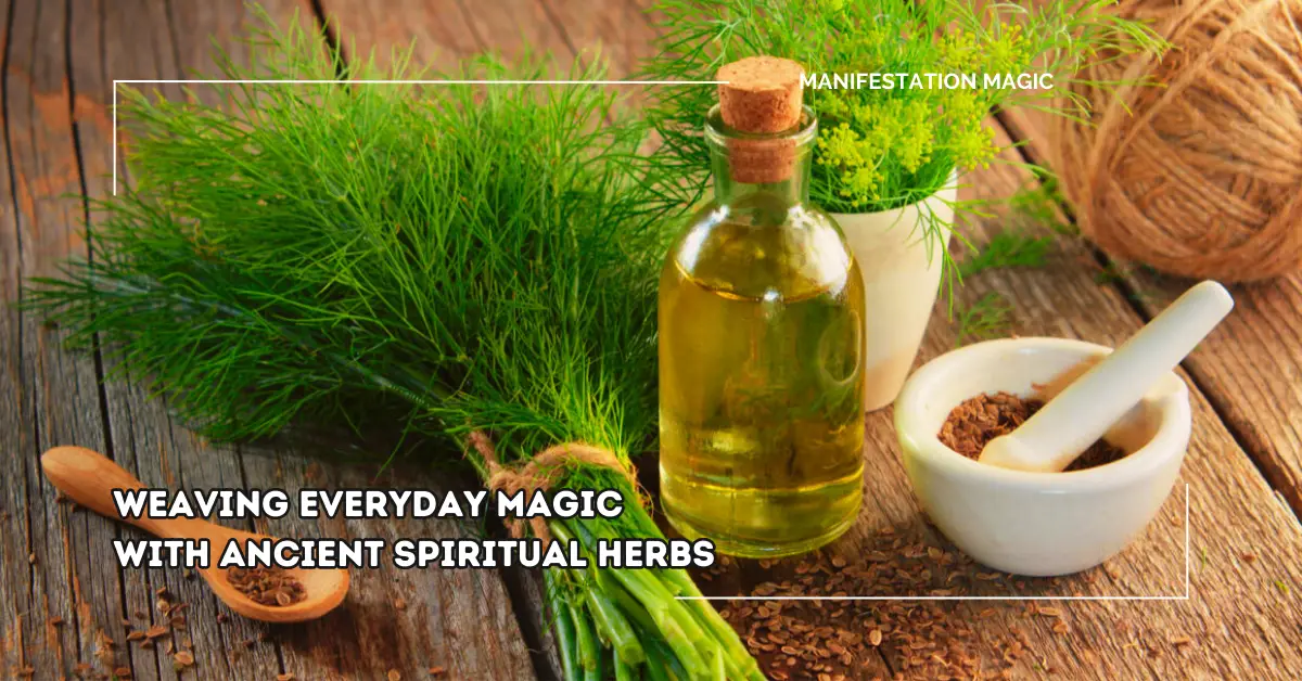 Weaving Everyday Magic with Ancient Spiritual Herbs