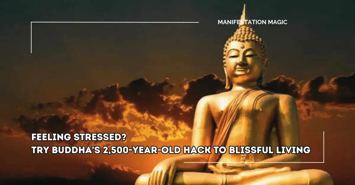 Feeling Stressed? Try Buddha’s 2,500-Year-Old Hack to Blissful Living