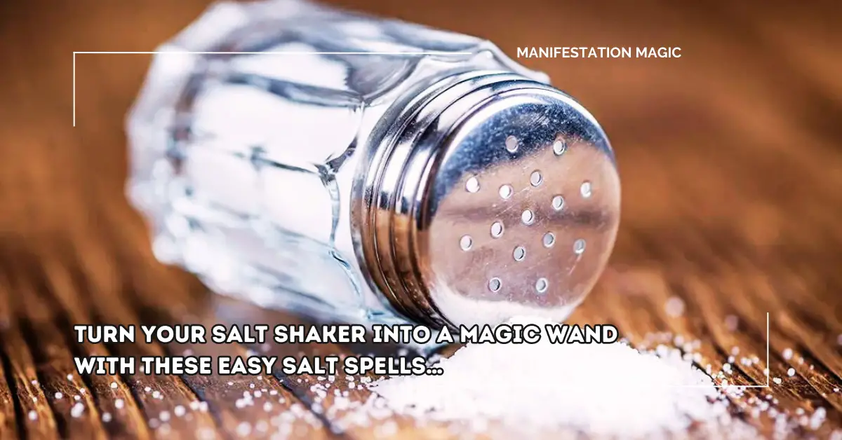 Turn Your Salt Shaker into a Magic Wand with These Easy Salt Spells…