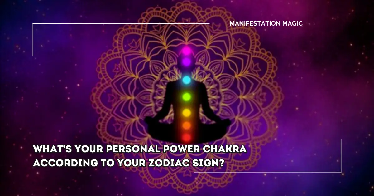 What’s Your Personal Power Chakra According to your Zodiac Sign?