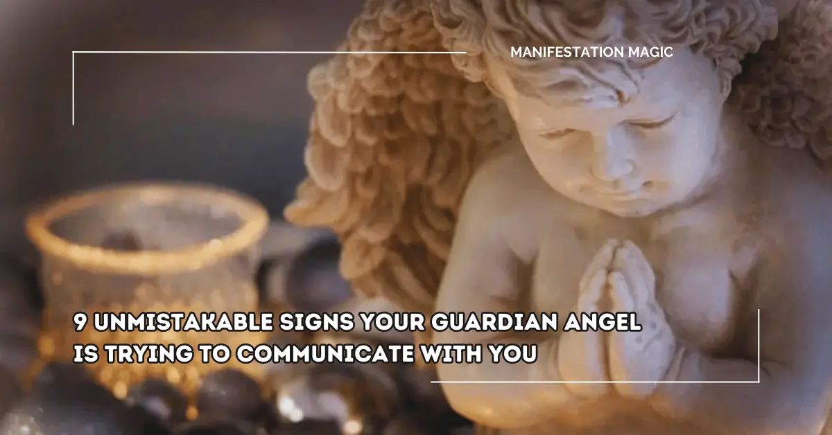 9 Unmistakable Signs Your Guardian Angel Is Trying to Communicate with You