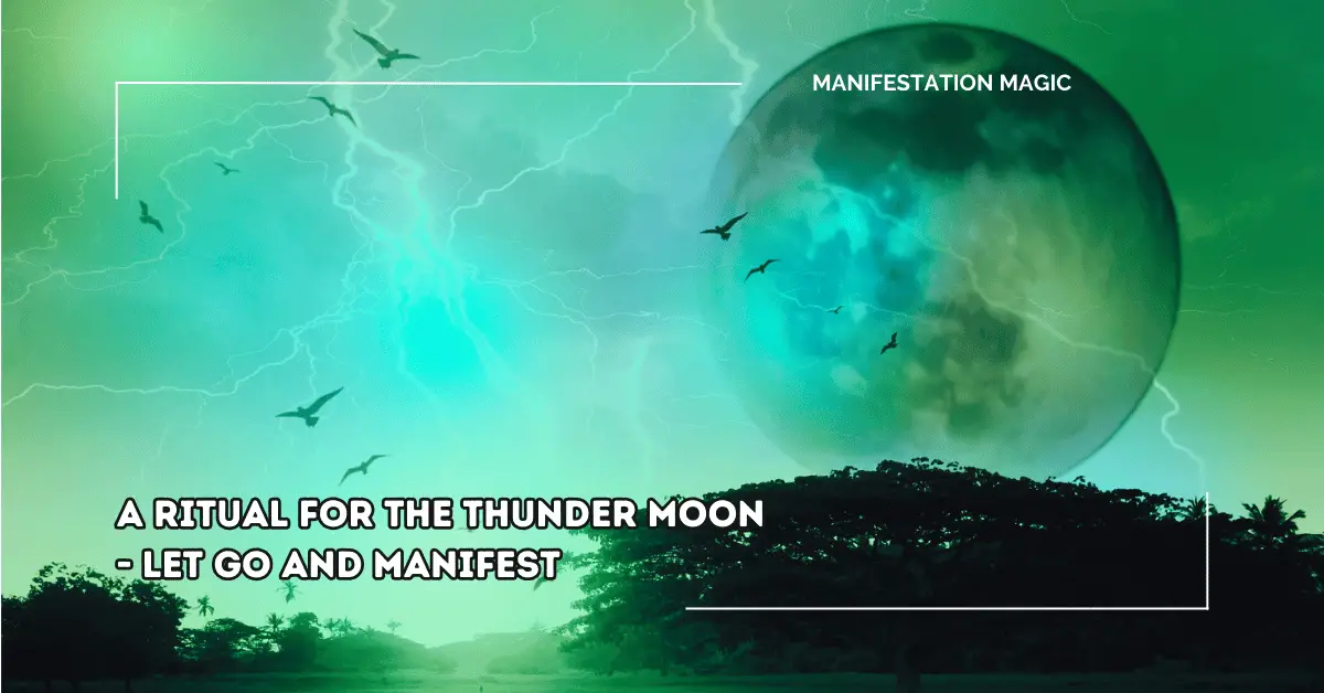 A Ritual for The Thunder Moon – Let Go and Manifest