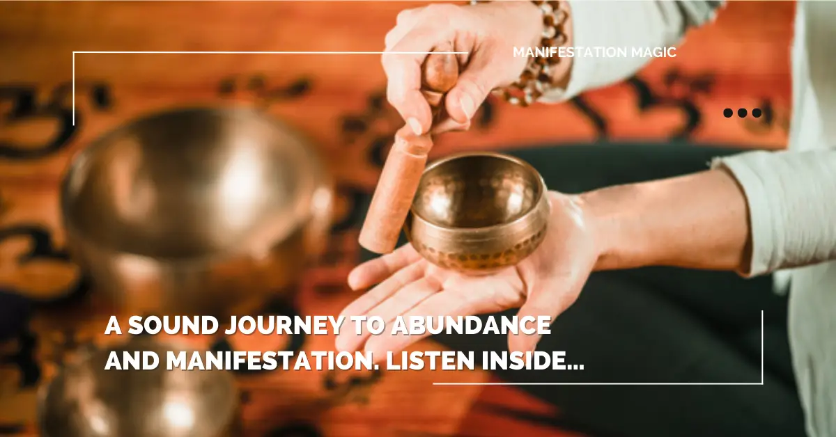 A Sound Journey to Abundance and Manifestation. Listen Inside…