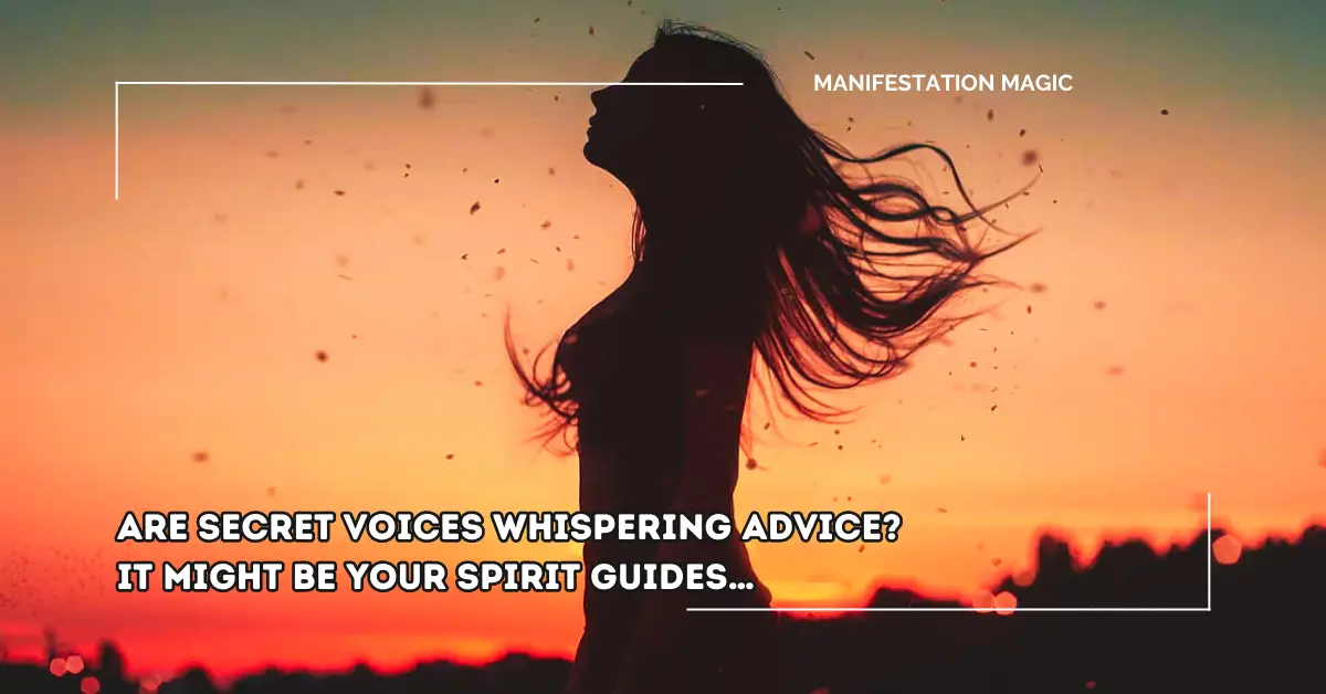 Are Secret Voices Whispering Advice? It Might Be Your Spirit Guides…