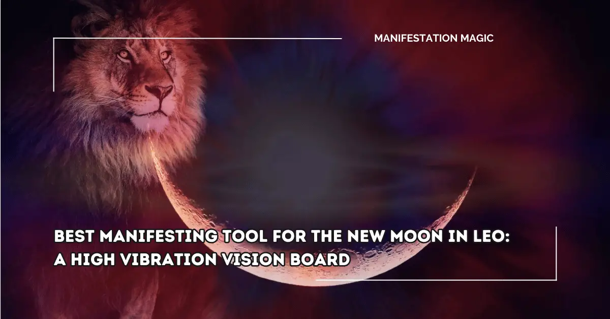 Best Manifesting Tool for the New Moon in Leo: A High Vibration Vision Board