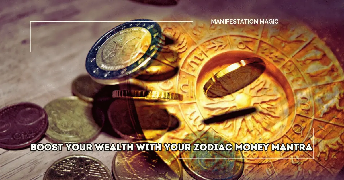 Boost Your Wealth with Your Zodiac Money Mantra