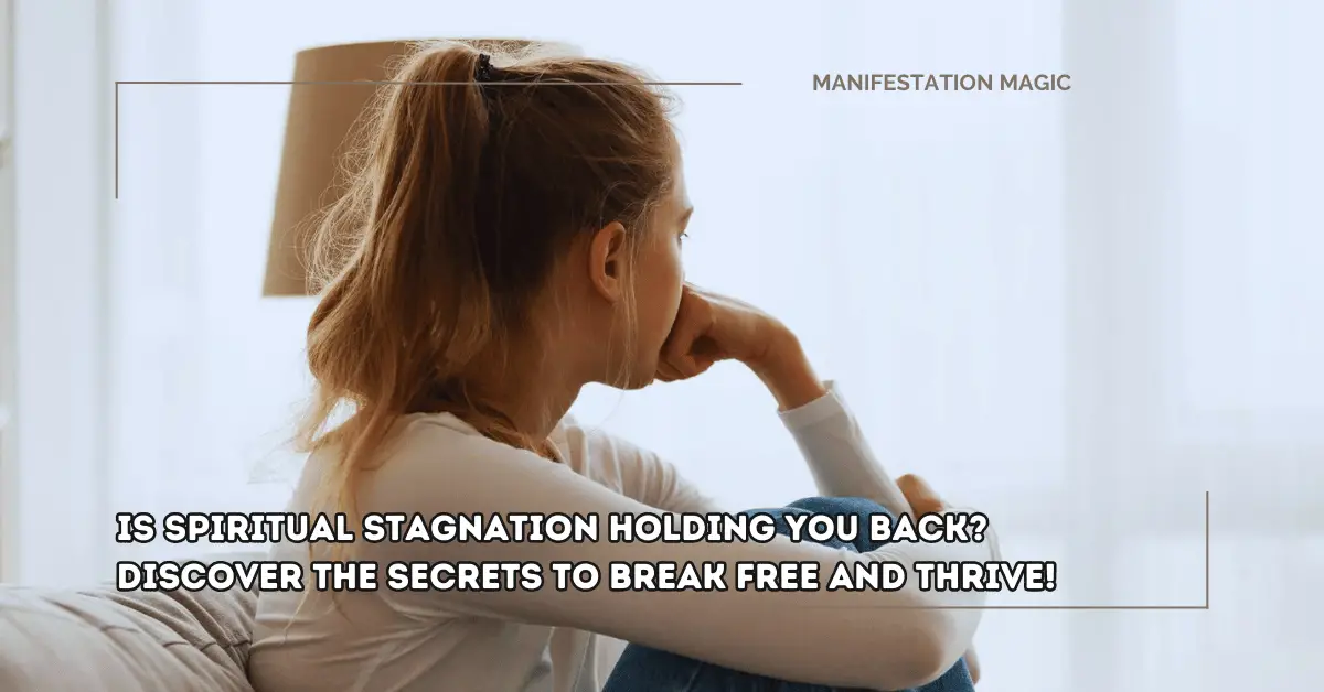 Is Spiritual Stagnation Holding You Back? Discover the Secrets to Break Free and Thrive!