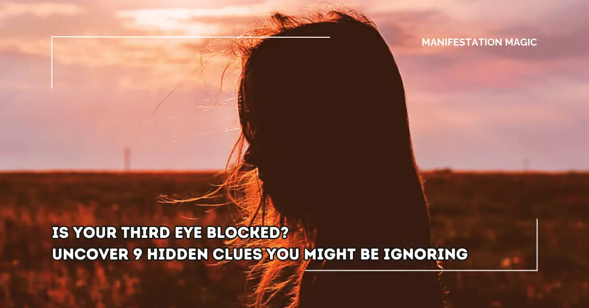 Is Your Third Eye Blocked? Uncover 9 Hidden Clues You Might Be Ignoring